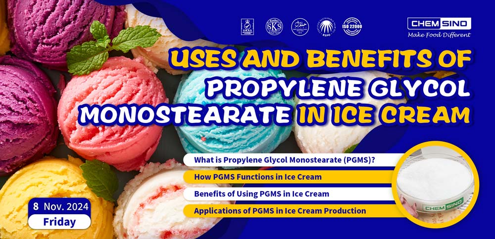 Uses and Benefits of Propylene Glycol Monostearate in Ice Cream